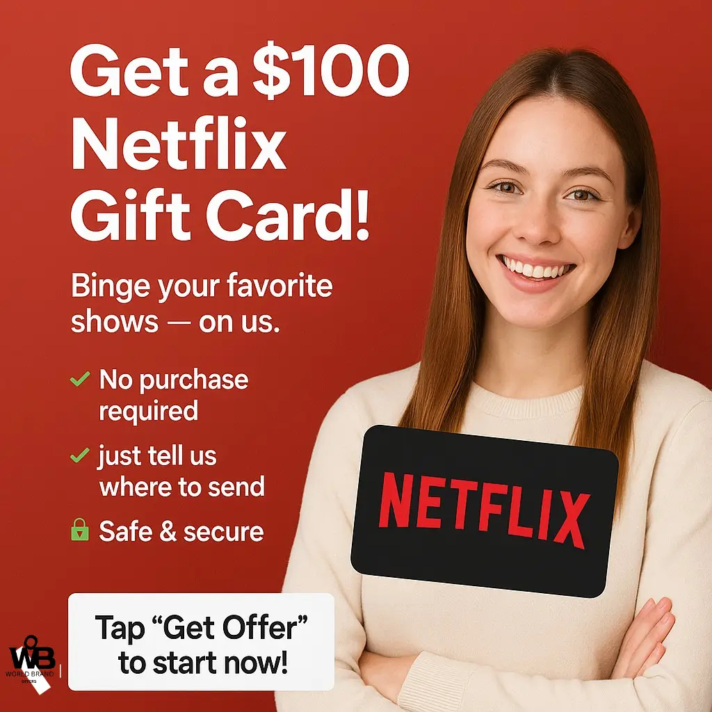 Claim Your $100 Netflix Gift Card – Limited Time Offer | World Brand Offers